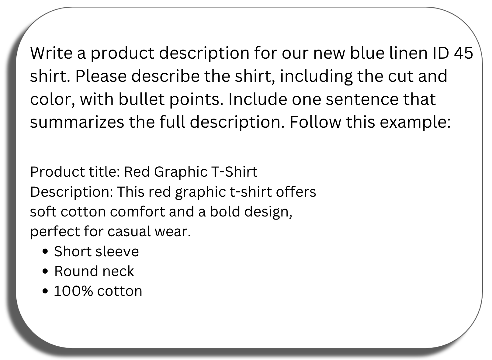Prompt window: Write a product description for our new blue linen ID 45 shirt. Please describe the shirt, including the cut and color, with bullet points. Include one sentence that summarizes the full description. Follow this example: